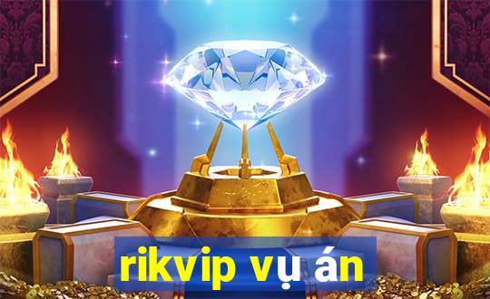 rikvip vụ án