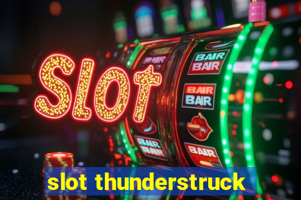 slot thunderstruck