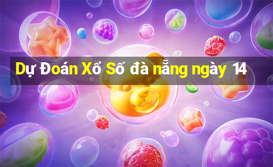 Dự Đoán Xổ Số đà nẵng ngày 14