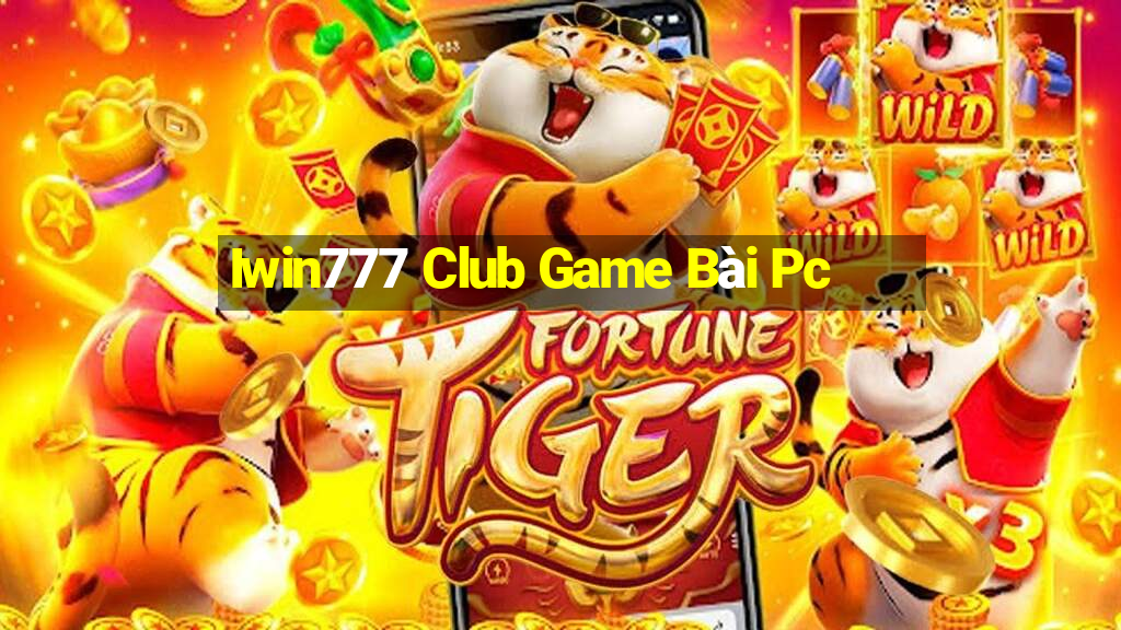 Iwin777 Club Game Bài Pc