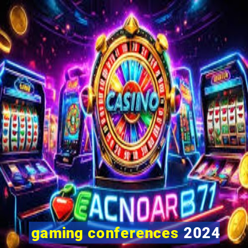 gaming conferences 2024