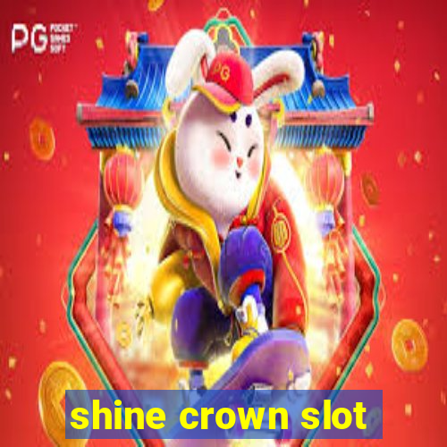 shine crown slot