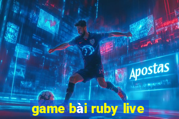 game bài ruby live