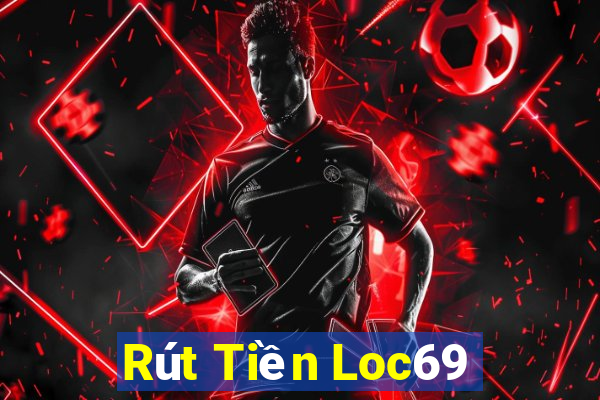 Rút Tiền Loc69