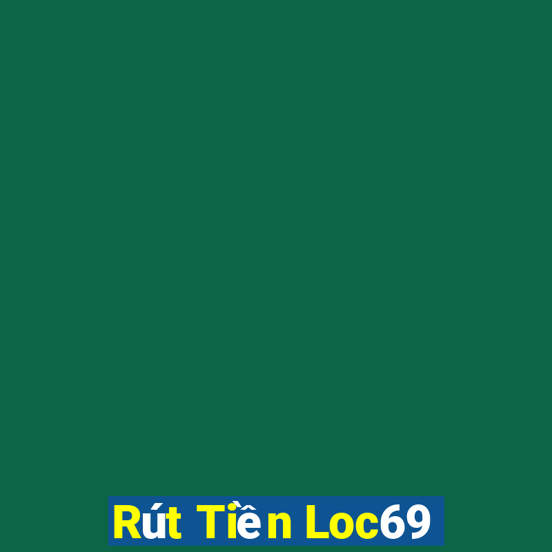 Rút Tiền Loc69