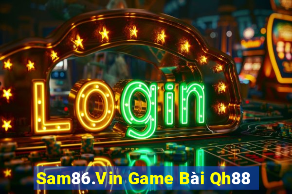 Sam86.Vin Game Bài Qh88