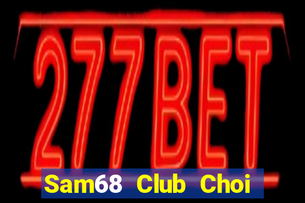 Sam68 Club Choi Game Bài