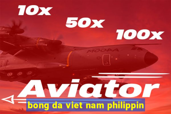 bong da viet nam philippin