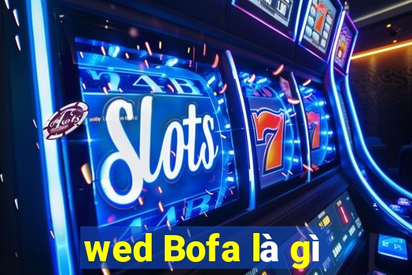 wed Bofa là gì