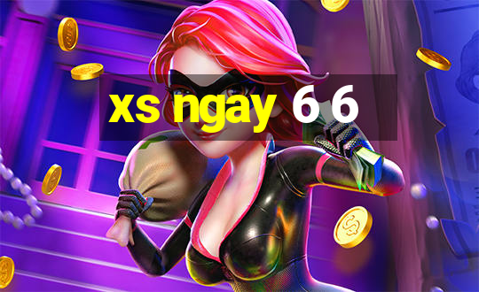 xs ngay 6 6