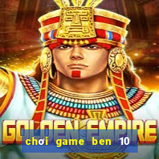 chơi game ben 10 biến hình