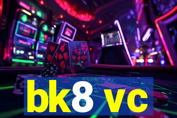 bk8 vc