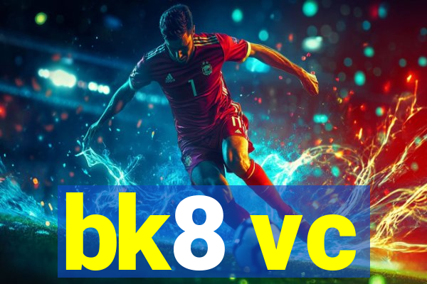 bk8 vc