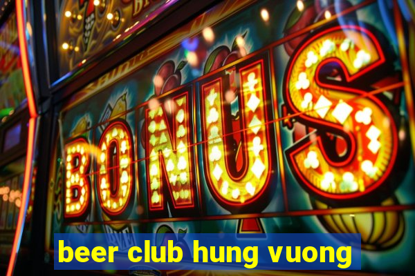 beer club hung vuong