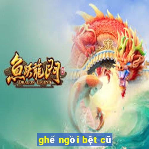 ghế ngồi bệt cũ