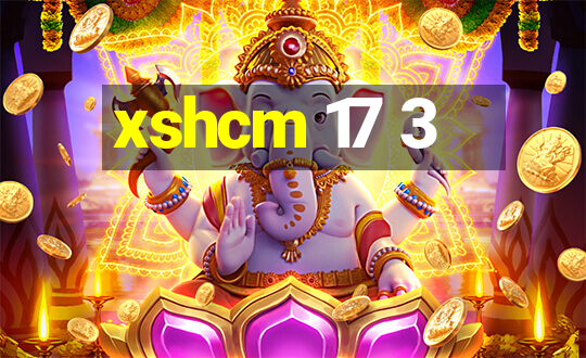 xshcm 17 3