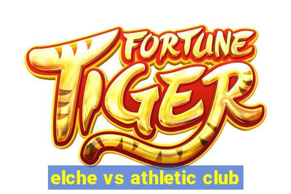 elche vs athletic club