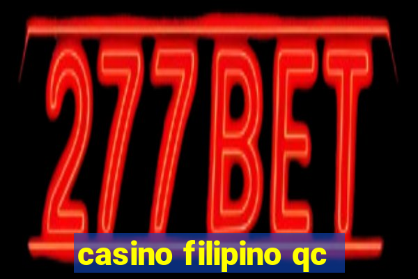 casino filipino qc