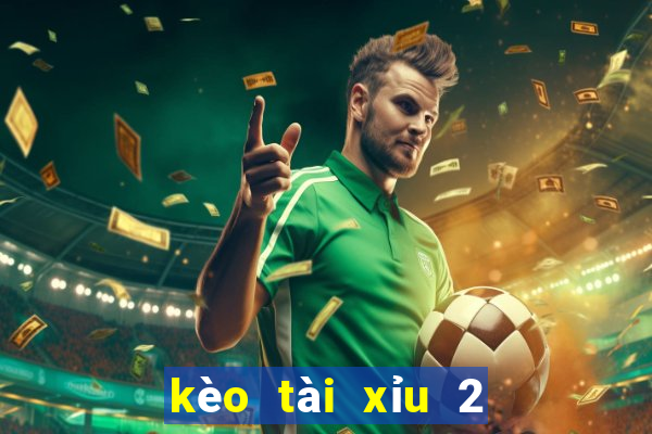 kèo tài xỉu 2 3 4 là gì