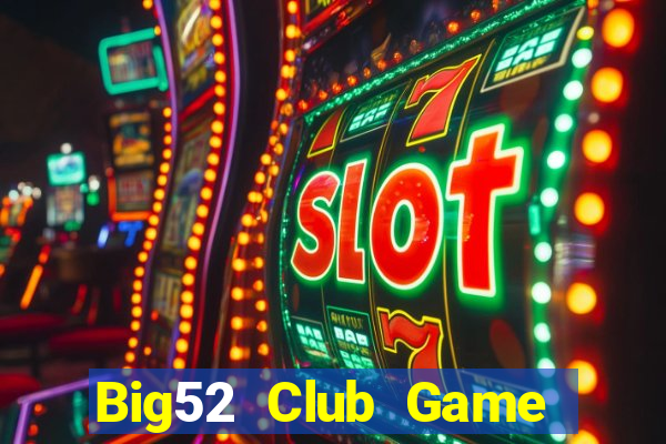 Big52 Club Game Bài 52 Club