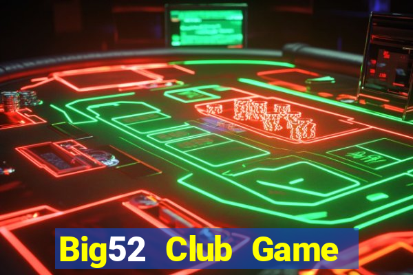 Big52 Club Game Bài 52 Club