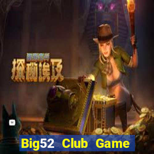 Big52 Club Game Bài 52 Club