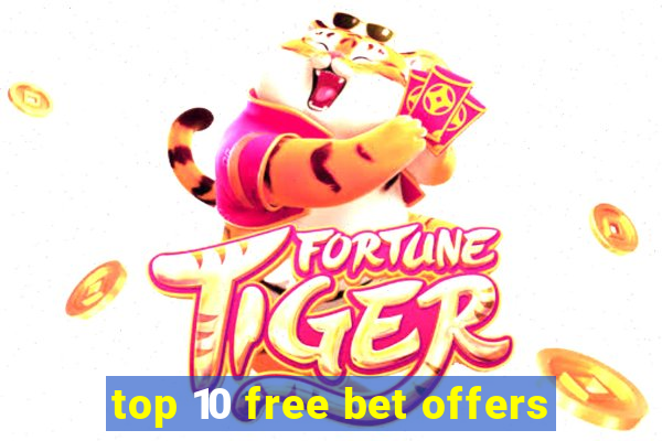 top 10 free bet offers