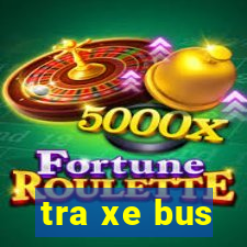 tra xe bus