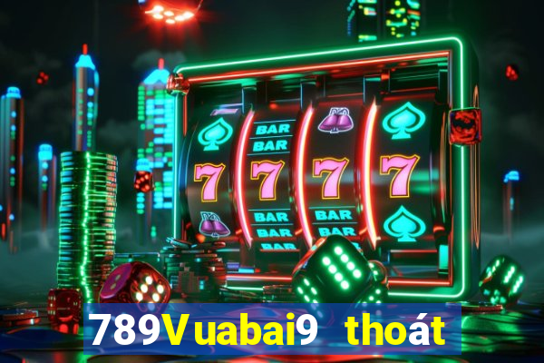 789Vuabai9 thoát khỏi tải về