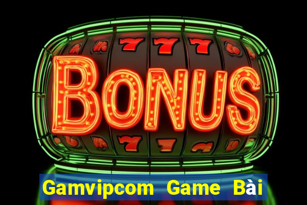 Gamvipcom Game Bài Nổ Hũ Uy Tín