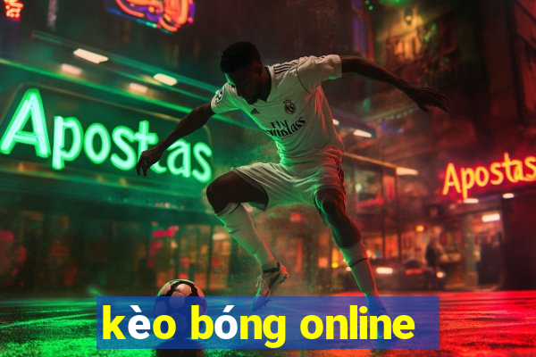 kèo bóng online