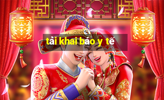 tải khai báo y tế