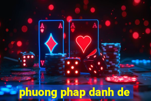 phuong phap danh de