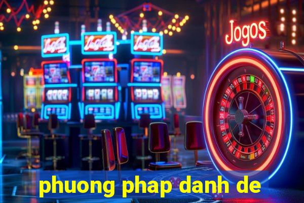 phuong phap danh de