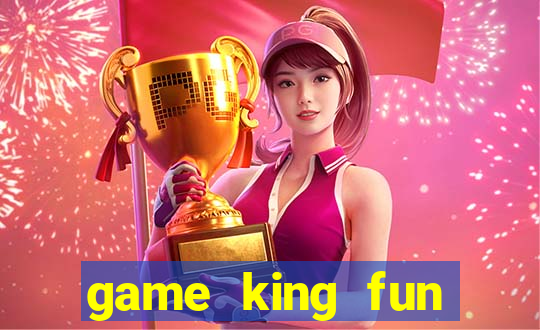 game king fun cổng game quốc tế