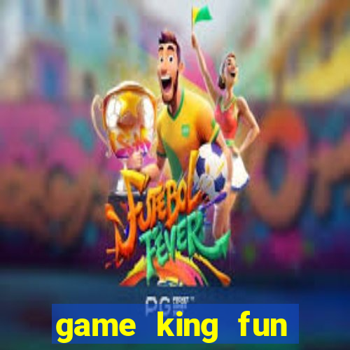 game king fun cổng game quốc tế