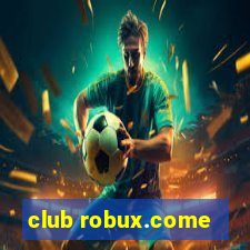 club robux.come