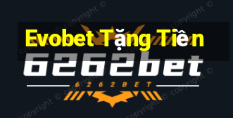 Evobet Tặng Tiền