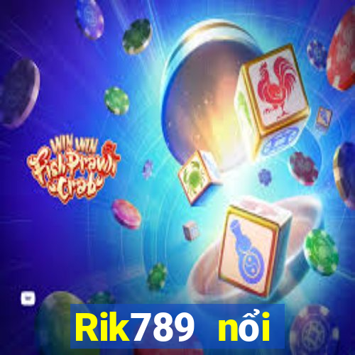 Rik789 nổi tiếng với cổng game