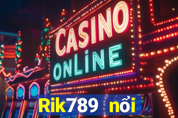 Rik789 nổi tiếng với cổng game