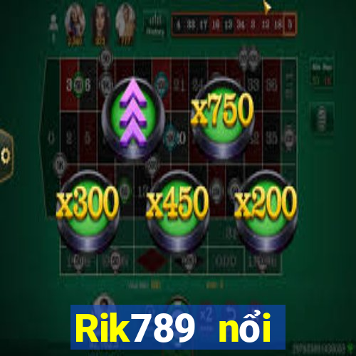 Rik789 nổi tiếng với cổng game