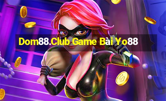 Dom88.Club Game Bài Yo88