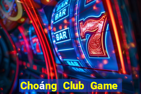 Choáng Club Game Bài Nhất Vip