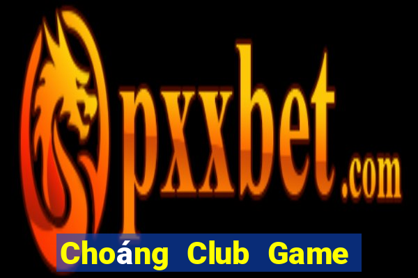 Choáng Club Game Bài Nhất Vip