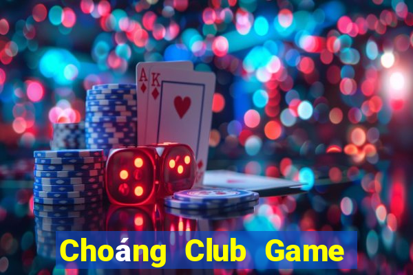 Choáng Club Game Bài Nhất Vip