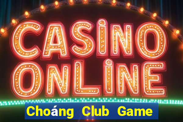 Choáng Club Game Bài Nhất Vip