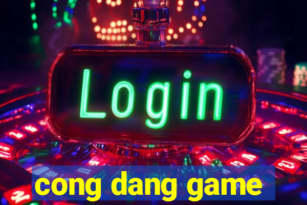 cong dang game