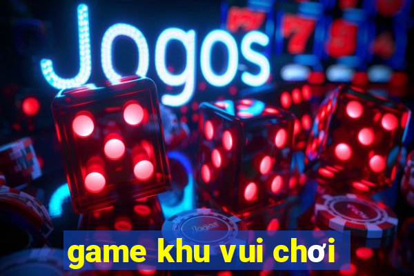 game khu vui chơi