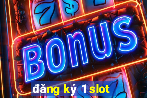 đăng ký 1 slot