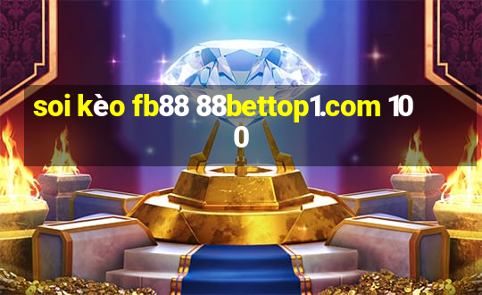 soi kèo fb88 88bettop1.com 100